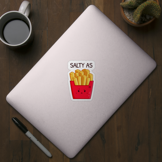 Salty as Fries by vanyroz